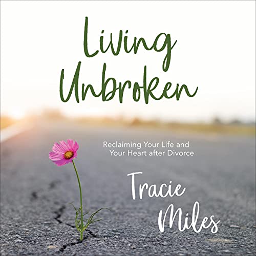 Living Unbroken by Tracie Miles