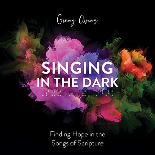 Singing in the Dark by Ginny Owens