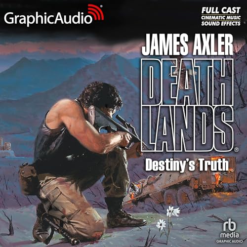 Destiny's Truth [Dramatized Adaptation] by James Axler
