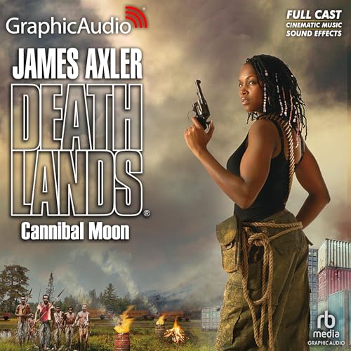Cannibal Moon [Dramatized Adaptation] by James Axler