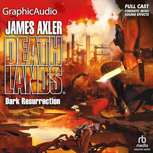 Dark Resurrection [Dramatized Adaptation] by James Axler