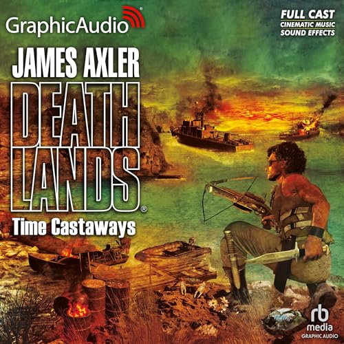 Time Castaways [Dramatized Adaptation] by James Axler