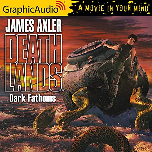 Dark Fathoms [Dramatized Adaptation] by James Axler