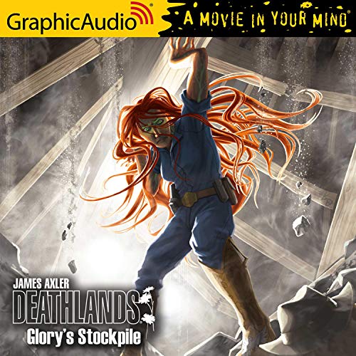 Glory's Stockpile [Dramatized Adaptation] by James Axler