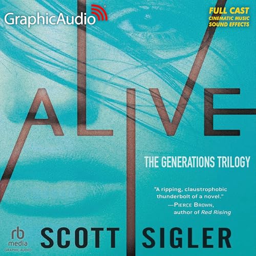 Alive [Dramatized Adaptation] by Scott Sigler