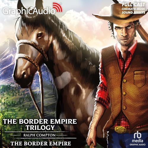 The Border Empire [Dramatized Adaptation]