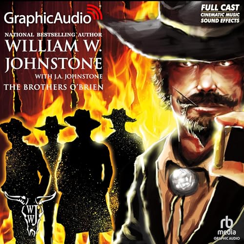 The Brothers O'Brien [Dramatized Adaptation] by William W. Johnstone