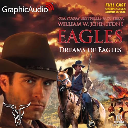 Dreams of Eagles [Dramatized Adaptation] by William W. Johnstone
