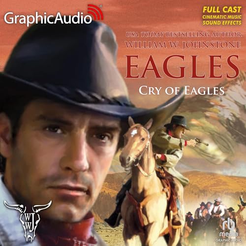 Cry of Eagles [Dramatized Adaptation] by William W. Johnstone