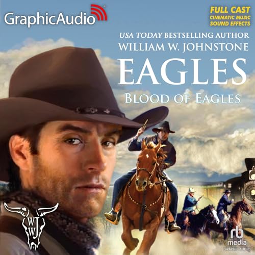 Blood of Eagles [Dramatized Adaptation] by William W. Johnstone