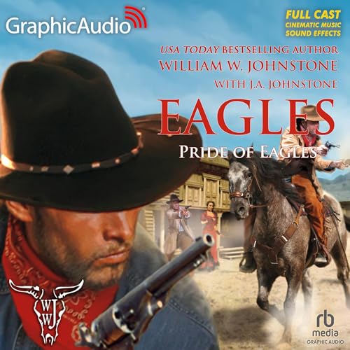 Pride of Eagles [Dramatized Adaptation] by William W. Johnstone