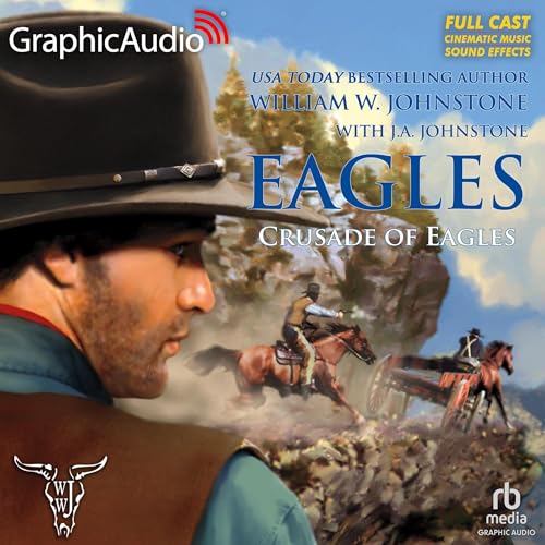 Crusade of Eagles [Dramatized Adaptation] by William W. Johnstone