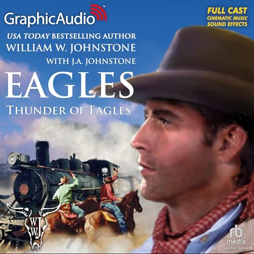 Thunder of Eagles [Dramatized Adaptation] by William W. Johnstone