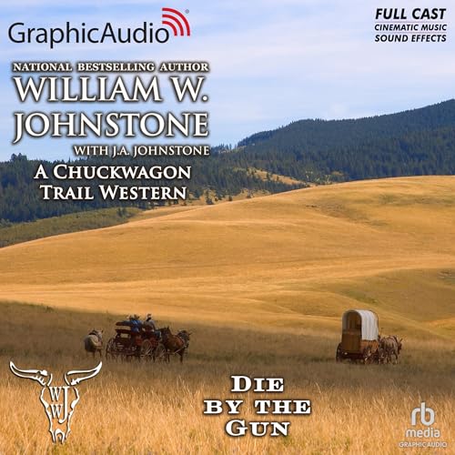 Die by the Gun [Dramatized Adaptation] by William W. Johnstone