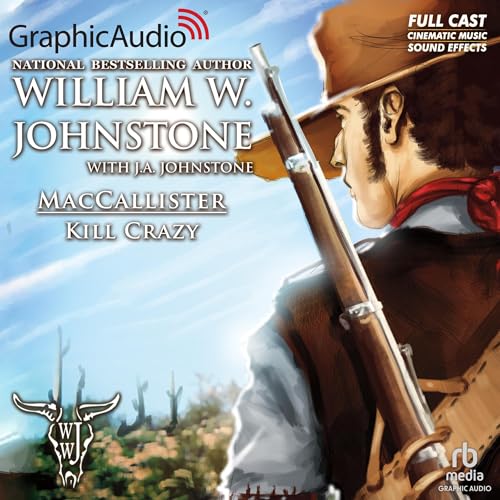 Kill Crazy [Dramatized Adaptation] by William W. Johnstone