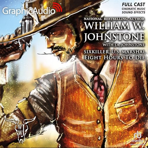 Eight Hours To Die [Dramatized Adaptation] by William W. Johnstone