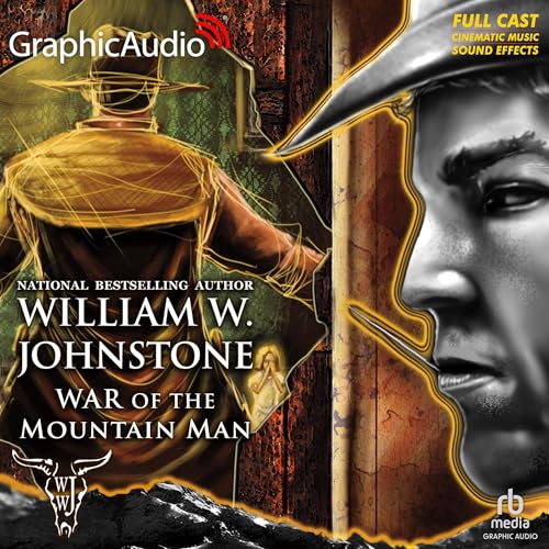War of the Mountain Man [Dramatized Adaptation] by William W. Johnstone