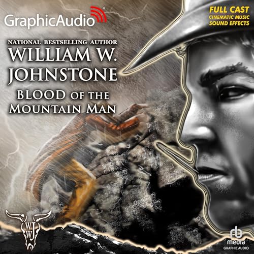 Blood of the Mountain Man [Dramatized Adaptation] by William W. Johnstone