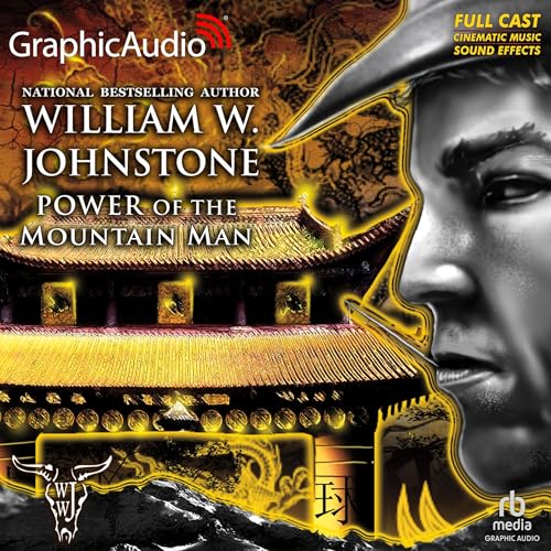 Power of the Mountain Man [Dramatized Adaptation] by William W. Johnstone
