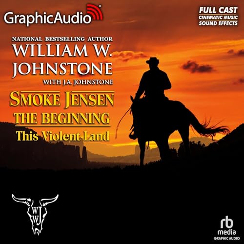 This Violent Land [Dramatized Adaptation] by William W. Johnstone