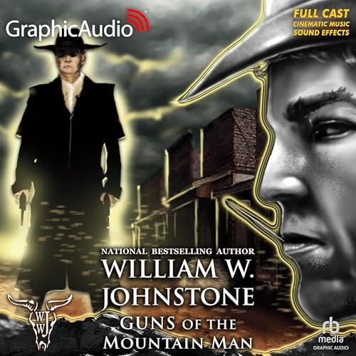 Guns of the Mountain Man [Dramatized Adaptation] by William W. Johnstone