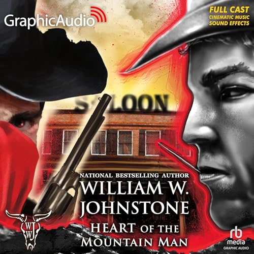 Heart of the Mountain Man [Dramatized Adaptation] by William W. Johnstone