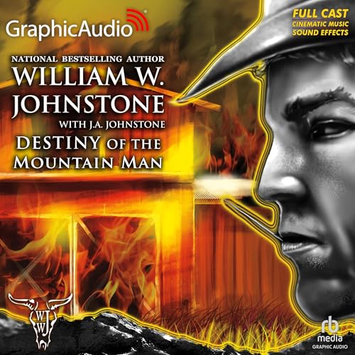 Destiny of the Mountain Man [Dramatized Adaptation] by William W. Johnstone