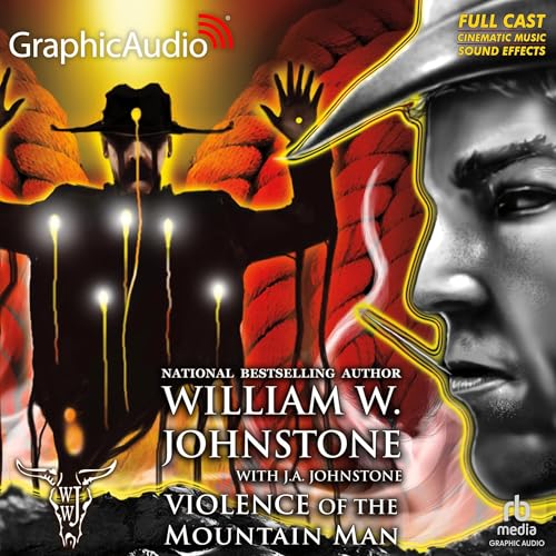 Violence of the Mountain Man [Dramatized Adaptation] by William W. Johnstone