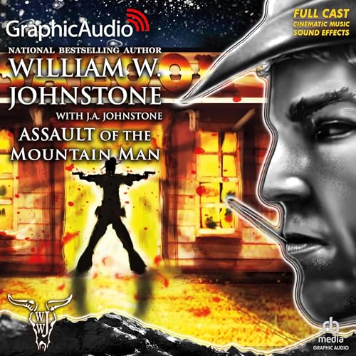 Assault of the Mountain Man [Dramatized Adaptation] by William W. Johnstone