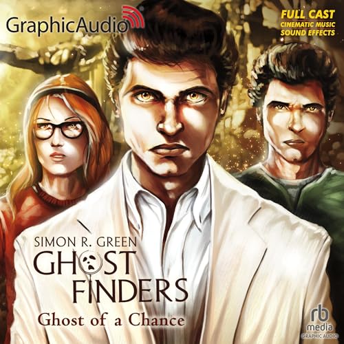 Ghost of A Chance [Dramatized Adaptation] by Simon R. Green