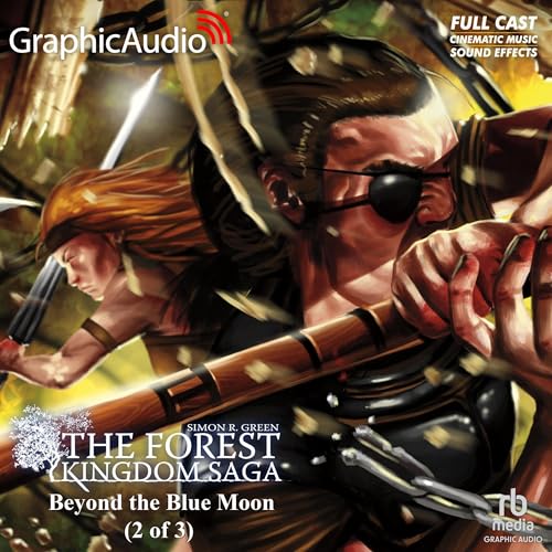 Beyond the Blue Moon (2 of 3) [Dramatized Adaptation] by Simon R. Green