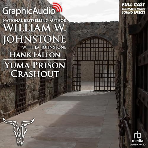 Yuma Prison Crashout [Dramatized Adaptation] by William W. Johnstone