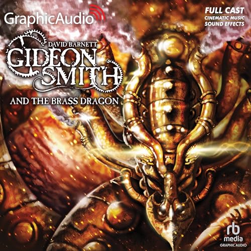 Gideon Smith and the Brass Dragon [Dramatized Adaptation]