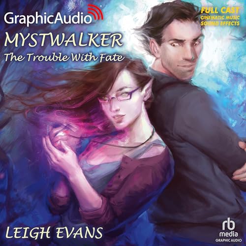 The Trouble With Fate [Dramatized Adaptation]