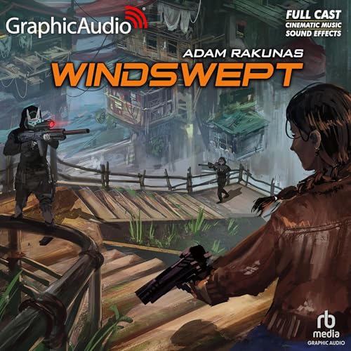 Windswept [Dramatized Adaptation] by Adam Rakunas