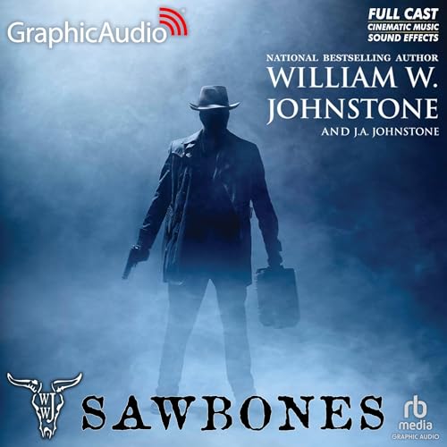 Sawbones [Dramatized Adaptation] by William W. Johnstone