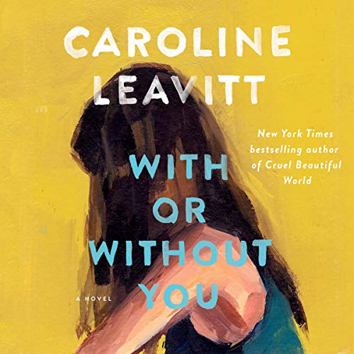 With or Without You by Caroline Leavitt