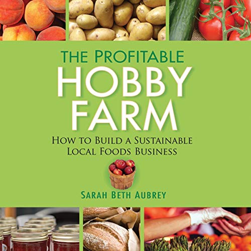 The Profitable Hobby Farm by Sarah Beth Aubrey