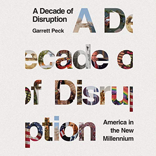 A Decade of Disruption by Garrett Peck