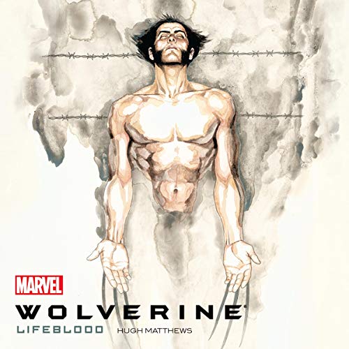 Wolverine: Lifeblood by Hugh Matthews