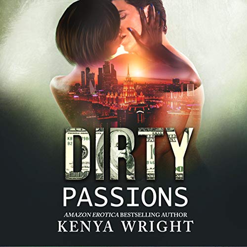 Dirty Passions by Kenya Wright