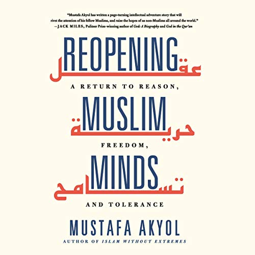 Reopening Muslim Minds by Mustafa Akyol