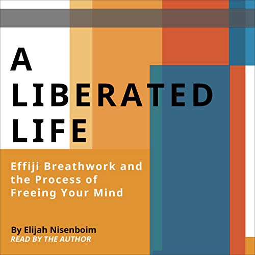 A Liberated Life by Elijah Nisenboim