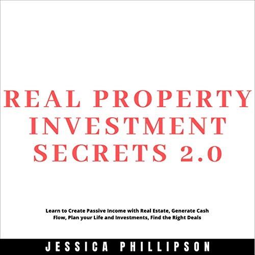 Real Property Investment Secrets 2.0 by Jessica Phillipson