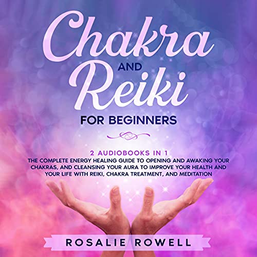 Chakra and Reiki for Beginners: 2 Audiobooks in 1