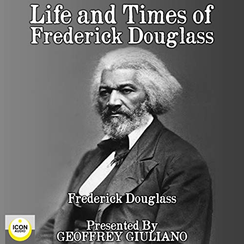 Life and Times of Frederick Douglass