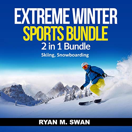 Extreme Winter Sports Bundle: 2 in 1 Bundle by Ryan M. Swan