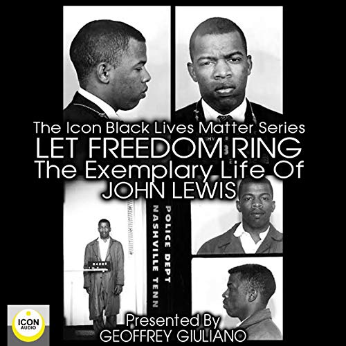Let Freedom Ring: The Exemplary Life of John Lewis