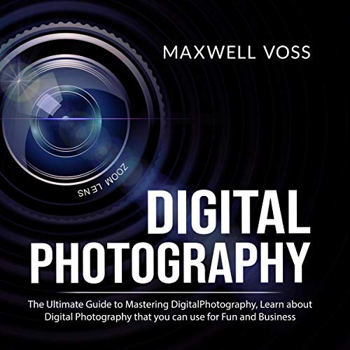 Digital Photography by Maxwell Voss