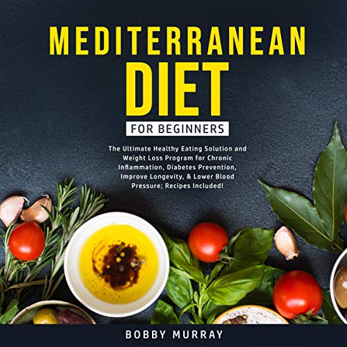 Mediterranean Diet for Beginners by Bobby Murray